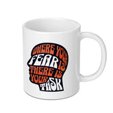 Where Your Fear Is There Is Your Task Mug product type